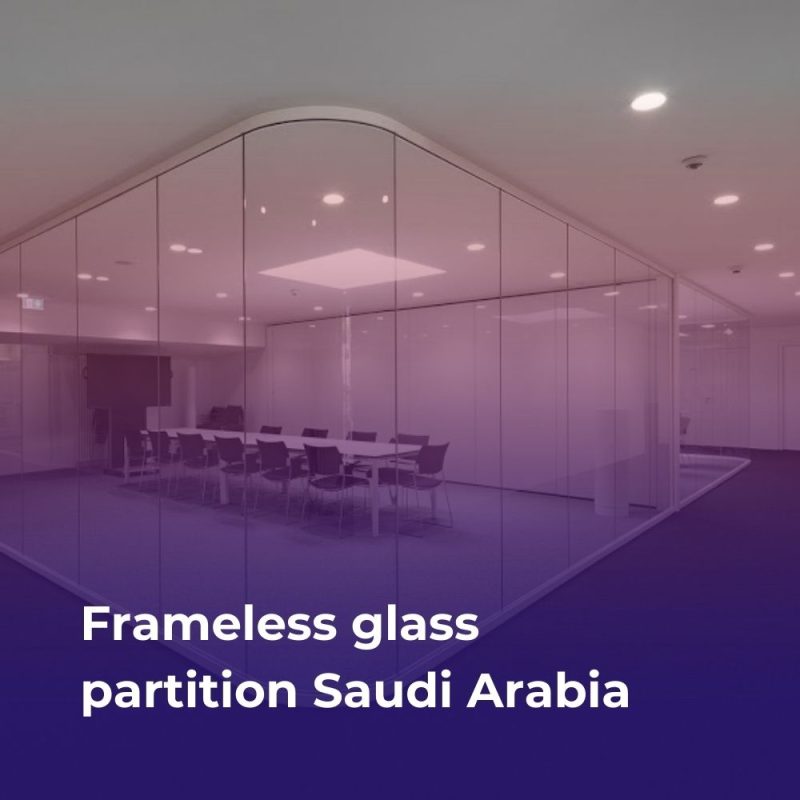 Frameless glass partition Saudi Arabia